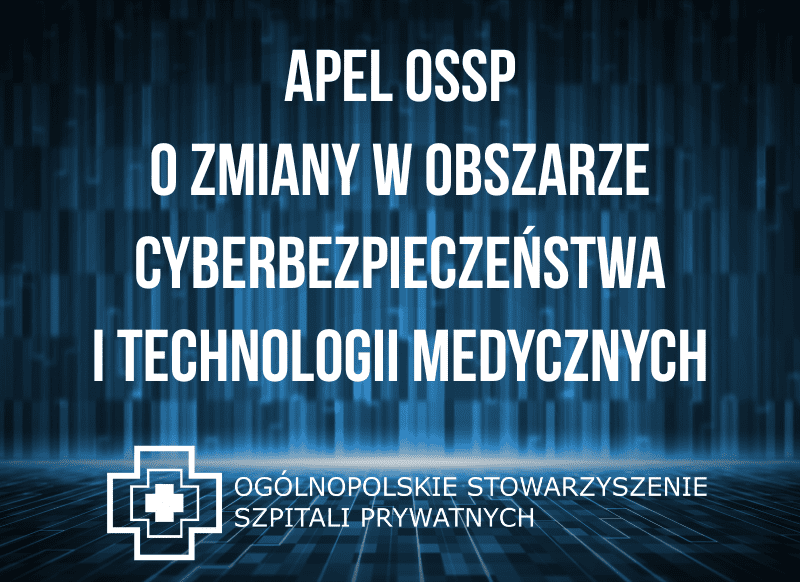 Apel OSSP o zmiany w obszarze cyberbezpieczeństwa i technologii medycznych